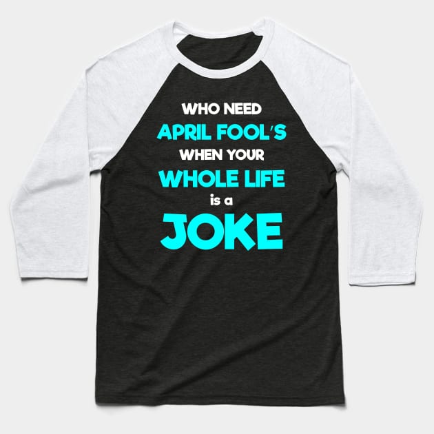 Happy April Fool's Day Funny 1st April Fools Day Sarcastic Quote Baseball T-Shirt by Ever Heart Collection